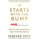It Starts with the Bump: Evidence-Based Strategies for a Happy and Healthy Pregnancy (It Starts with the Egg)