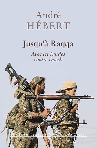 Download Jusqu’à Raqqa: Avec les Kurdes contre Daech (Mémoires de Guerre t. 26) PDF