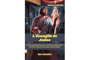 L'Évangile de Judas: Un texte gnostique perdu qui révèle les enseignements secrets de Jésus et de son plus proche disciple (F