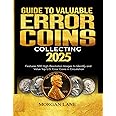 GUIDE TO VALUABLE ERROR COIN COLLECTING: Features 500 High-Resolution Images to Identify and Value Top U.S. Error Coins in Circulation