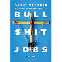 Bullshit Jobs: A Theory