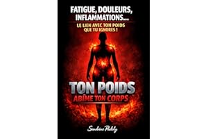 Fatigue, douleurs, inflammations: Le lien avec ton POIDS, que tu ignores ! (French Edition)