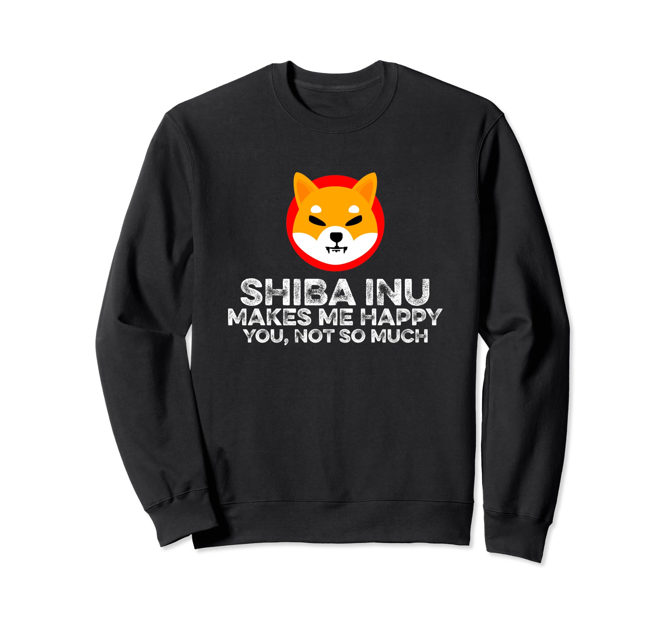 Shiba Inu Makes Happy You Not Much Funny Crypto Coin Lover Sweatshirt