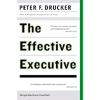 The Effective Executive: The Definitive Guide to Getting the Right Things Done (Harperbusiness Essentials)