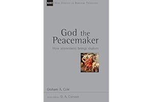 God the Peacemaker: How Atonement Brings Shalom (New Studies in Biblical Theology)