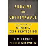 Survive the Unthinkable: A Total Guide to Women's Self-Protection