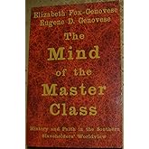 The Mind of the Master Class: History and Faith in the Southern Slaveholders' Worldview
