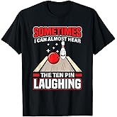 Funny Hear The Ten Pin Laughing Cool Bowling Sport Bowler T-Shirt