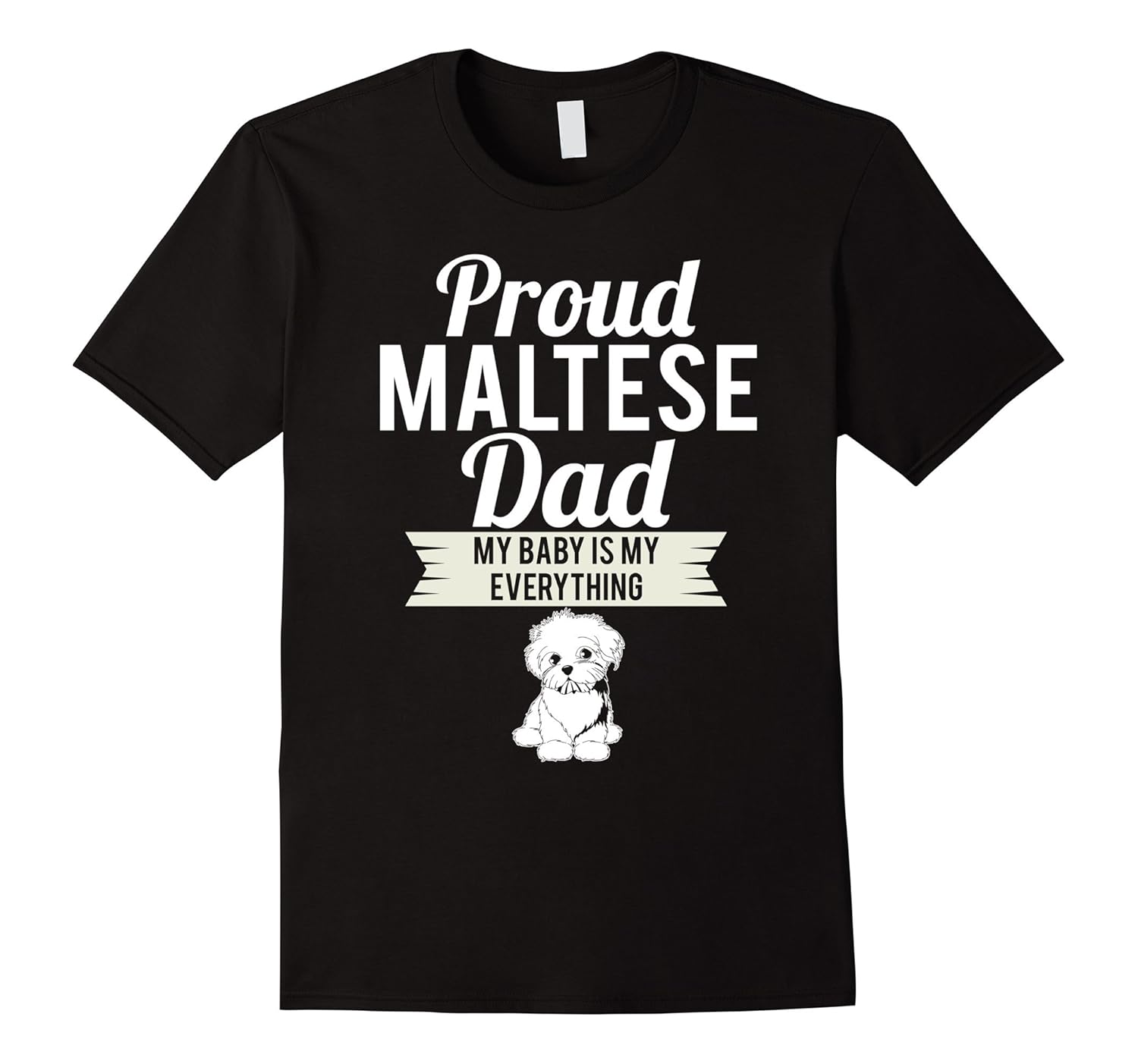 Proud Maltese Dad My Baby Is My Everything-anz