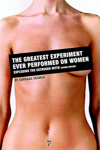 Download The Greatest Experiment Ever Performed on Women: Exploding the Estrogen Myth PDF