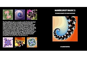 Mandelbrot Magic 2: The Hidden Geometry of Nature and Chaos (The Mandelbrot Set)