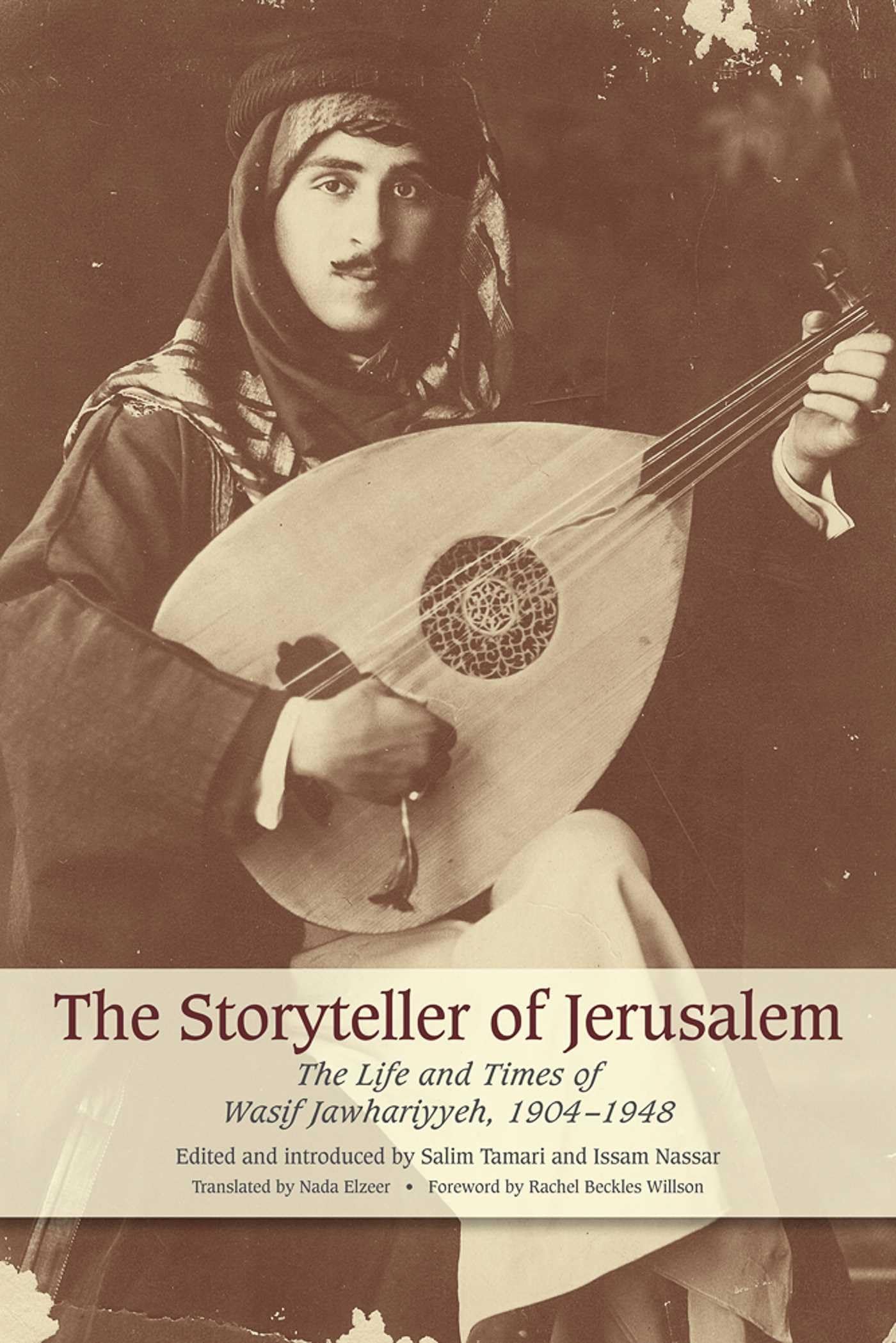The Storyteller of Jerusalem: The Life and Times of Wasif Jawhariyyeh, 1904-1948 The Storyteller of Jerusalem: The Life and Times of Wasif Jawhariyyeh, 1904-1948 Paperback