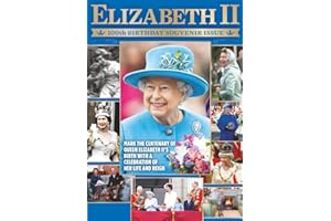 Elizabeth II: 100th Birthday Souvenir Issue: Centenary Tribute Magazine | Life & Reign of Britain's Longest Serving Monarch |