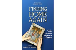 Finding Home Again: Hope Survives the War in Ukraine