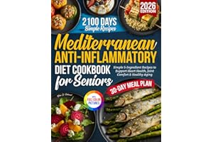 Mediterranean Anti-Inflammatory Diet Cookbook for Seniors: 2100 Days of Simple 5-Ingredient Recipes to Support Heart Health, 