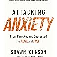 Attacking Anxiety: From Panicked and Depressed to Alive and Free