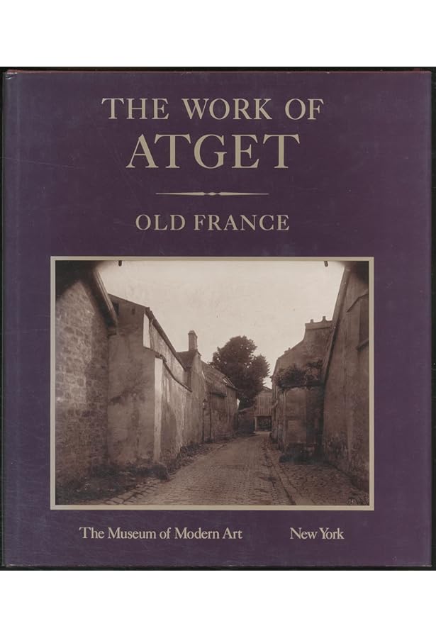 Work of Atget, Volume IV. Modern Times: Atget, Eugene; edited by