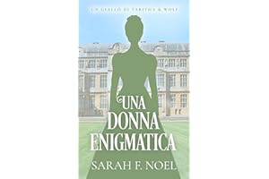 Una Donna Enigmatica: Un Mistero Storico e Romantico (I Misteri Storici di Tabitha & Wolf Vol. 10) (Italian Edition)