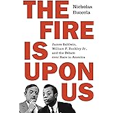The Fire Is upon Us: James Baldwin, William F. Buckley Jr., and the Debate over Race in America