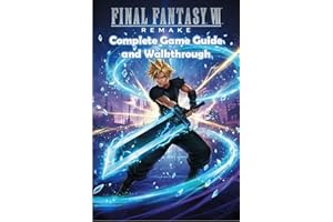 Final Fantasy VII: Remake Unofficial Complete Game Guide and Walkthrough (Latest Update)