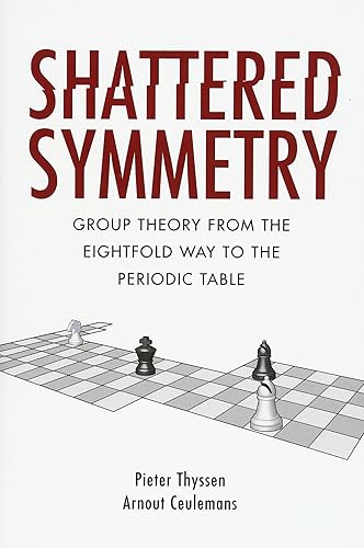 Download Shattered Symmetry: Group Theory From the Eightfold Way to the Periodic Table PDF