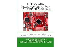 TI Arm Peripherals Programming and Interfacing: Programming Arm Cortex-M4 TM4C123G with C