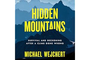 Hidden Mountains: Survival and Reckoning After a Climb Gone Wrong