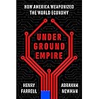Underground Empire: How America Weaponized the World Economy