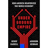 Underground Empire: How America Weaponized the World Economy