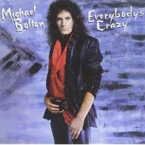 Everybody's Crazy: Michael Bolton, Mark Radice, Michael Bolton