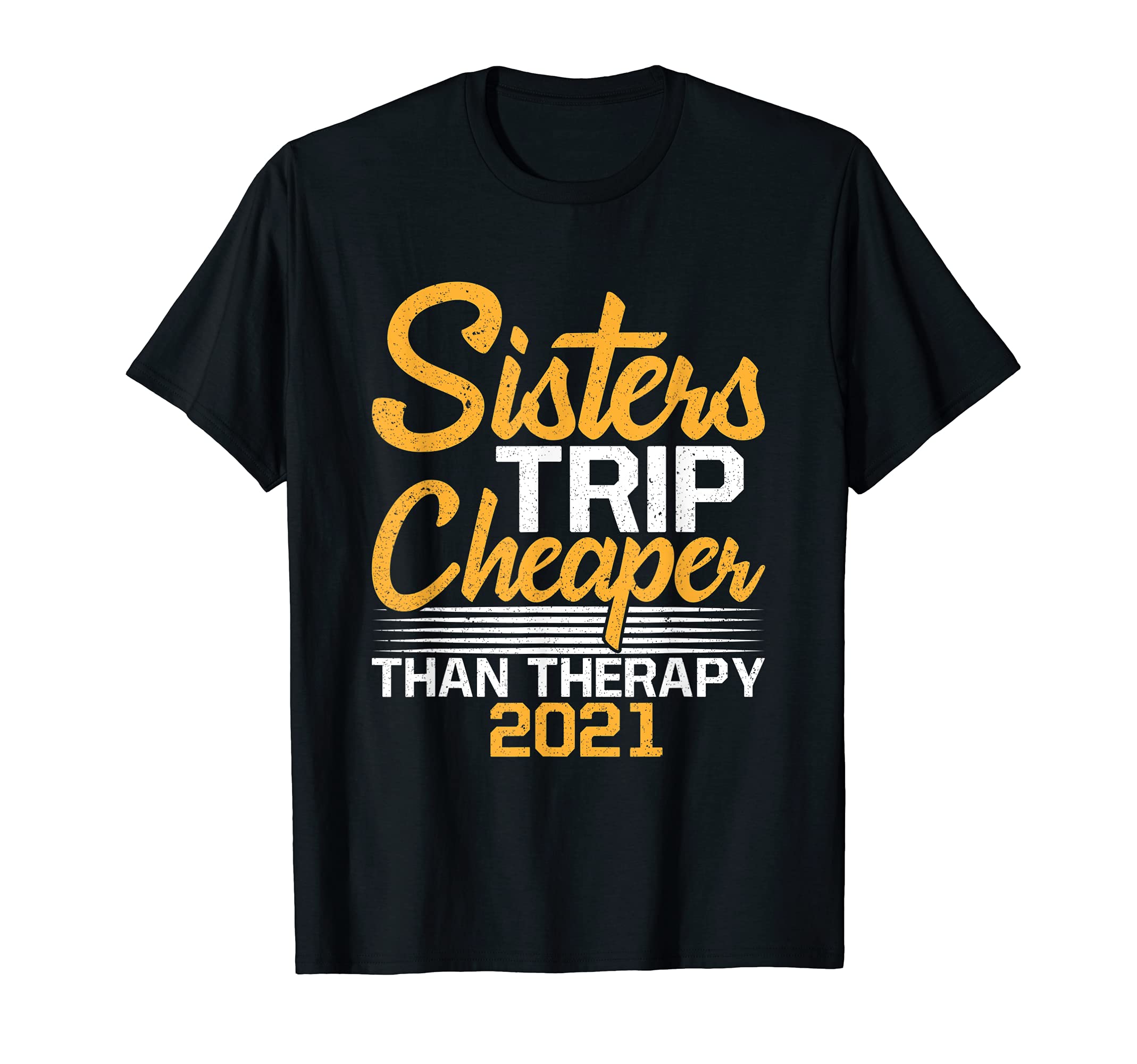 Sisters Trip 2021 Cheaper Than Therapy Vacation Road Trip T-Shirt