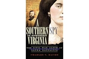 A Southern Spy in Northern Virginia: The Civil War Album of Laura Ratcliffe