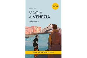 Magia a Venezia: An Italian Short Story for Beginners (A1–A2 CEFR) | Learn Italian with a Simple Story Set in Venice (Italian