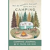 Camping Journal and RV Travel Log book: Campsite Tracker and RV Travel Diary for Family Camping & Van Adventures. A Memory Book to Record Campground ... and Keep Ideas for Future RV Road Trips.
