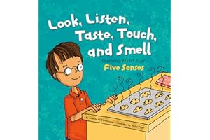 Look, Listen, Taste, Touch, and Smell: Learning About Your Five Senses (The Amazing Body)