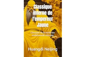 Classique interne de l'empereur Jaune: Huangdi Neijing, Classique de la médecine traditionnelle chinoise