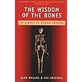 The Wisdom of the Bones: In Search of Human Origins