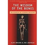 The Wisdom of the Bones: In Search of Human Origins