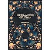 Botanical Curses and Poisons: The Shadow-Lives of Plants (Folk Magic)