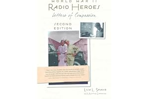 World War II Radio Heroes: Letters of Compassion Second Edition