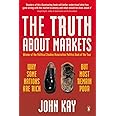 Truth About Markets: Why Some Countries Are Rich And Others Remain Poor
