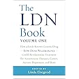 The LDN Book: How a Little-Known Generic Drug Low Dose Naltrexone Could Revolutionize Treatment for Autoimmune Diseases, Cancer, Autism, Depression, and More