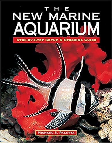 Download The New Marine Aquarium: Step-By-Step Setup & Stocking Guide PDF