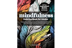 Mindfulness Coloring Book for Adults: Simple and Creative Relaxation for Stress Relief, Focus Enhancing, Sleep Improvement, and Present Moment Awareness, with over 50 Mandala-Style Patterns