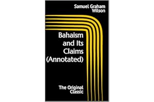 Bahaism and Its Claims (Annotated): The Original Classic