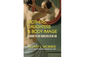 Mothers, Daughters, and Body Image: Learning to Love Ourselves as We Are