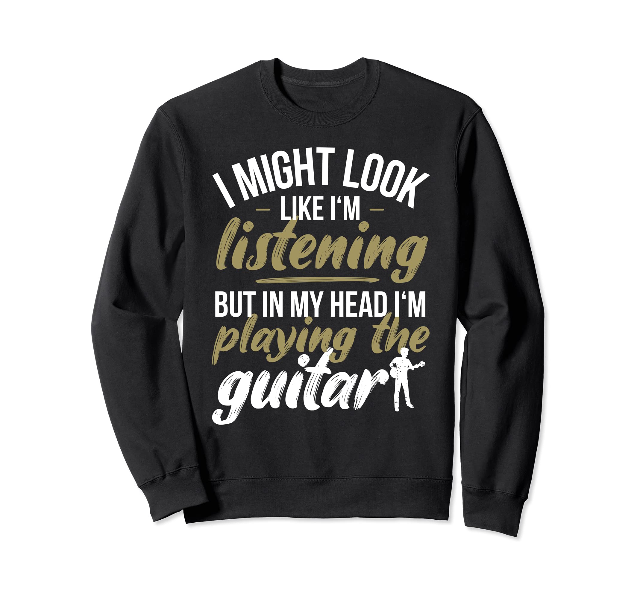 Funny Guitar Player Saying Guitarist I Playing The Guitar Sweatshirt