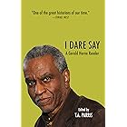 I Dare Say: A Gerald Horne Reader