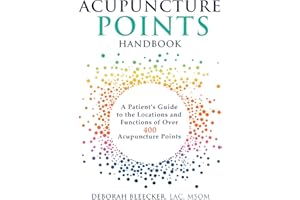 Acupuncture Points Handbook: A Patient's Guide to the Locations and Functions of over 400 Acupuncture Points