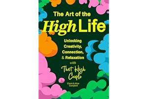 The Art of The High Life: Unlocking Creativity, Connection, and Relaxation with That High Couple (Self Care Gift, Natural Wel